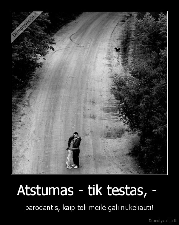 Atstumas - tik testas, - 