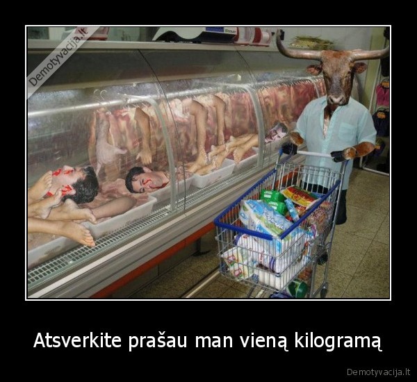 Atsverkite prašau man vieną kilogramą