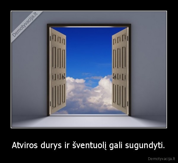 Atviros durys ir šventuolį gali sugundyti.