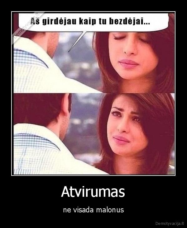 atvirumas,tiesiai, sviesiai,girdeti