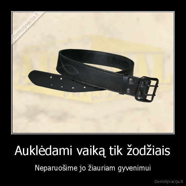 Auklėdami vaiką tik žodžiais