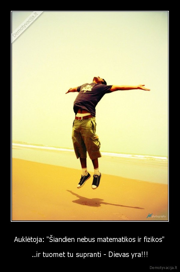 dievas,matematika,fizika,mokykla,aukletoja,laime,laimingas