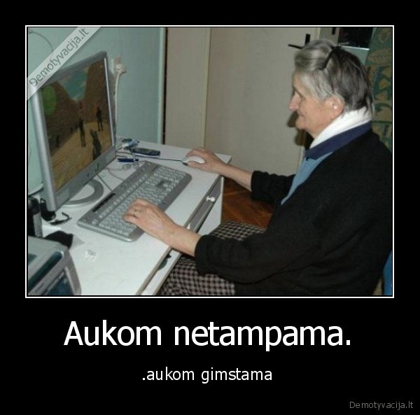 Aukom netampama.
