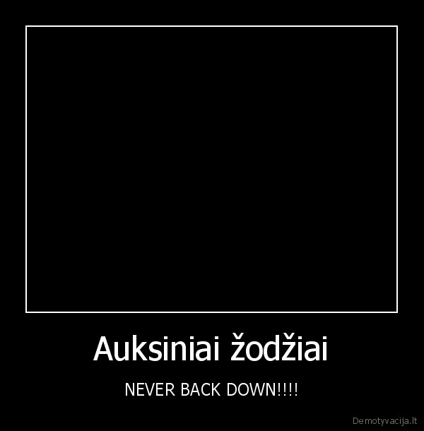 never, back, down