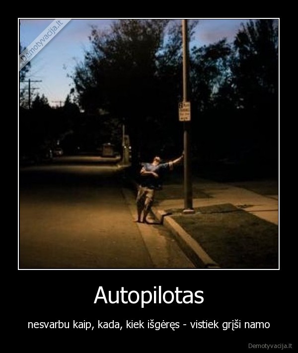 autopilotas,girtumas,penktadienis