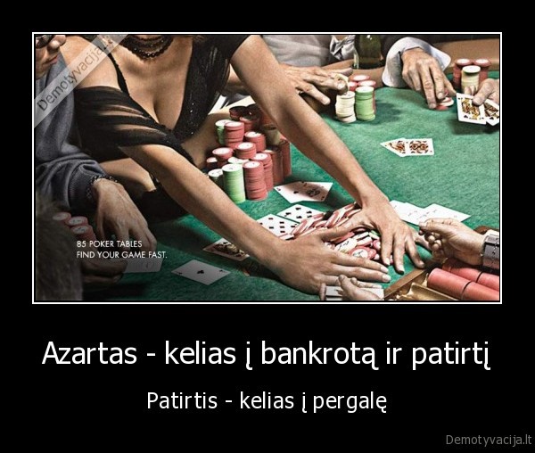 Azartas - kelias į bankrotą ir patirtį