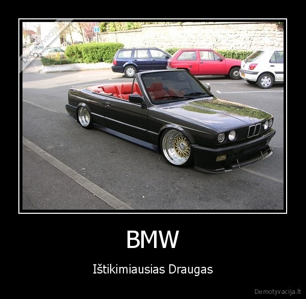 bmw,istikimas,draugas,visa,gyvenima