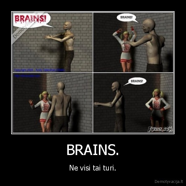 BRAINS.