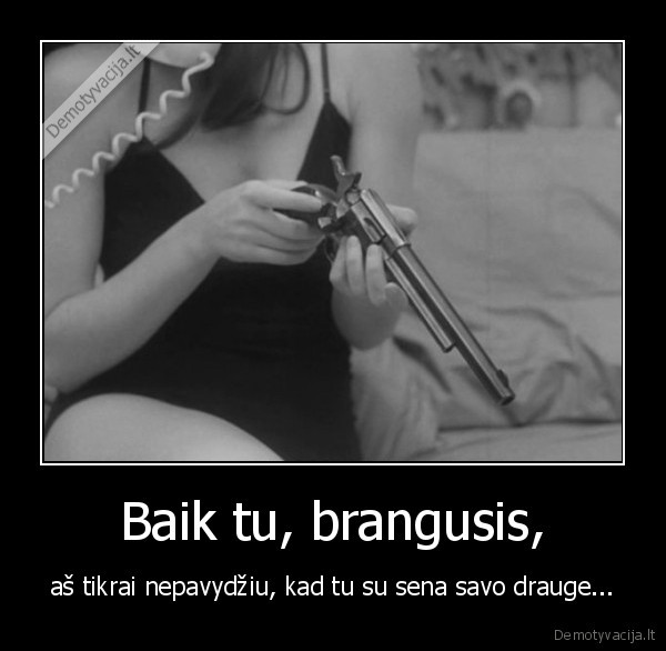 Baik tu, brangusis,