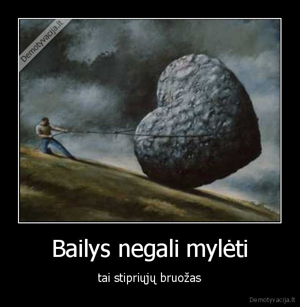Bailys negali mylėti