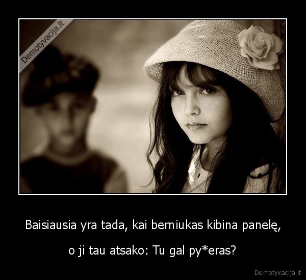 Baisiausia yra tada, kai berniukas kibina panelę,