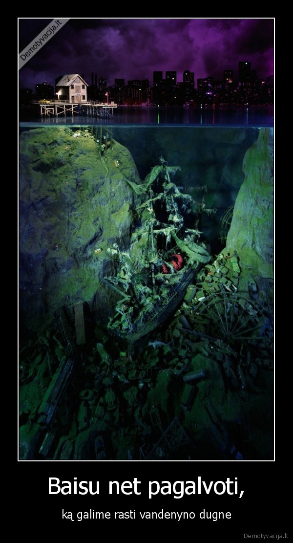 Baisu net pagalvoti,