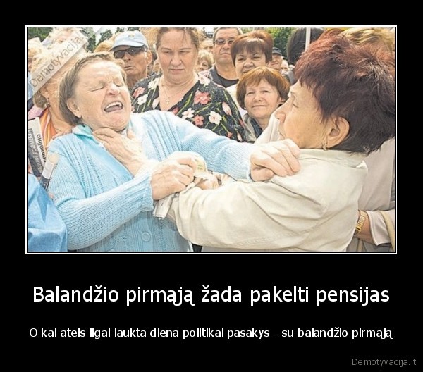 Balandžio pirmąją žada pakelti pensijas