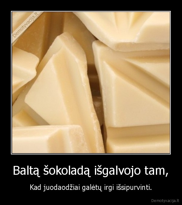 baltas,sokoladas,juodaodziai,issipurvinti