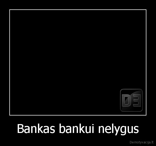 bankas, bankui, nelygus