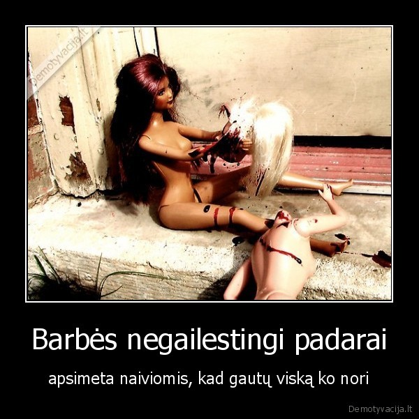 Barbės negailestingi padarai