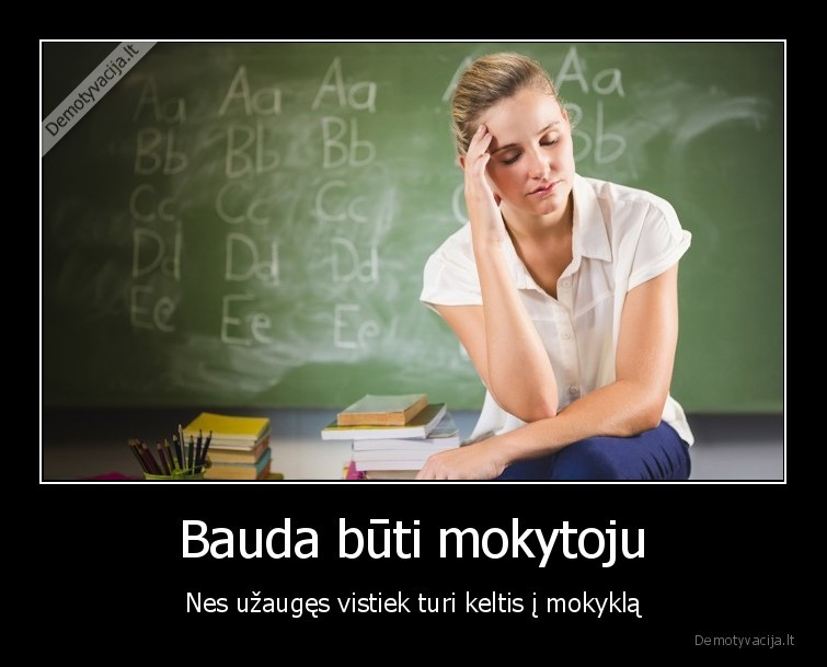 Bauda būti mokytoju