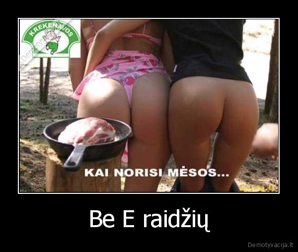 Be E raidžių