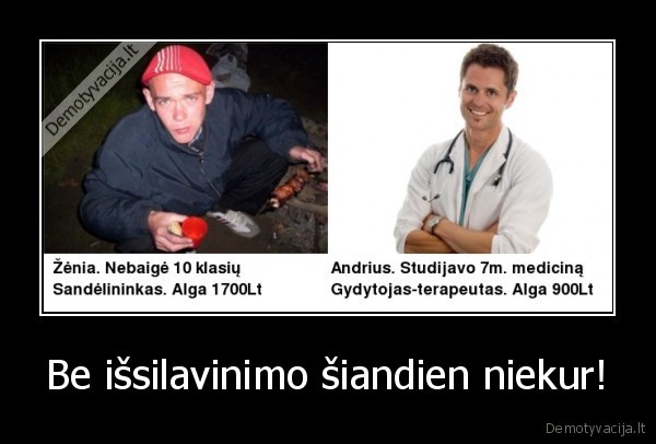 Be išsilavinimo šiandien niekur!