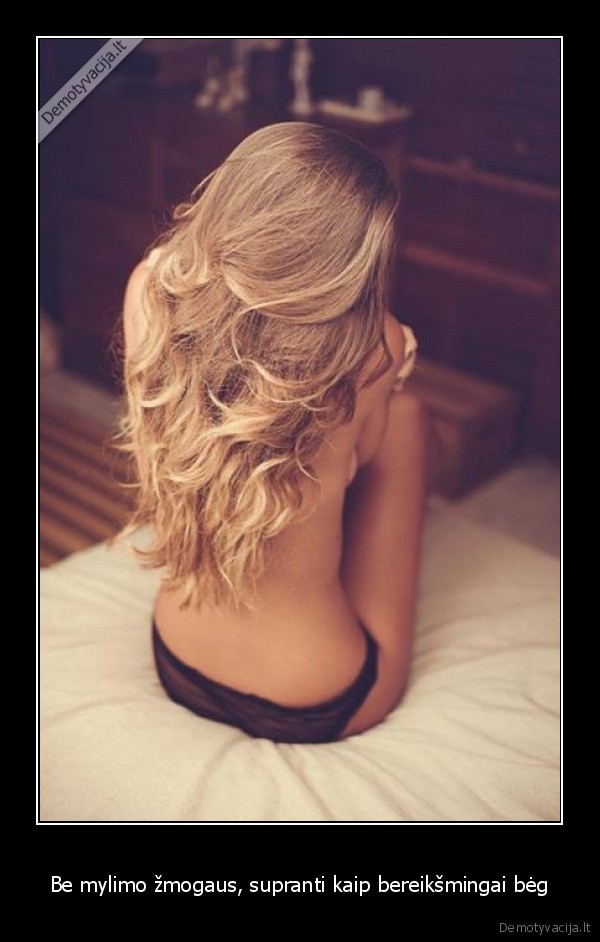 Be mylimo žmogaus, supranti kaip bereikšmingai bėg