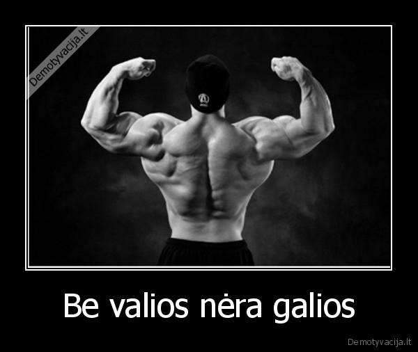 Be valios nėra galios