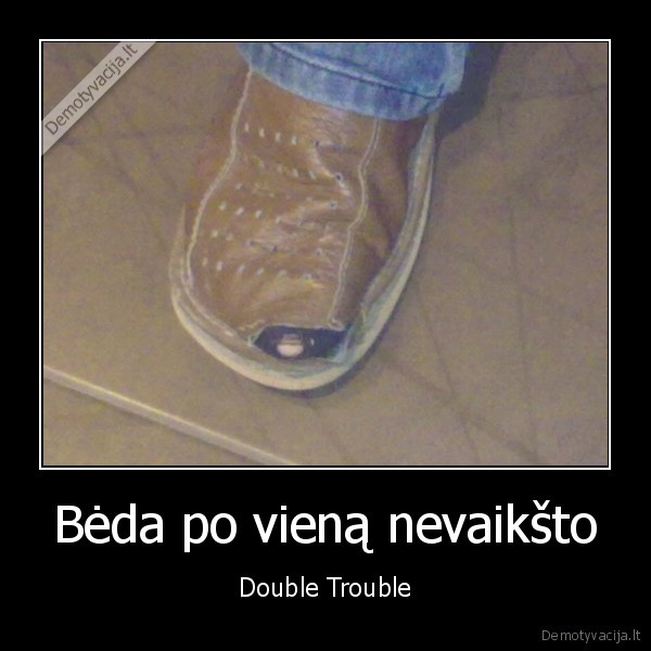 beda,koja,trouble,bouble,double,skyle, kojoj,na, palauk