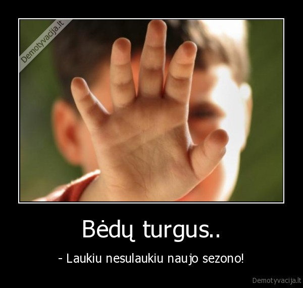 beda,turgus,naujas,sezonas,yes