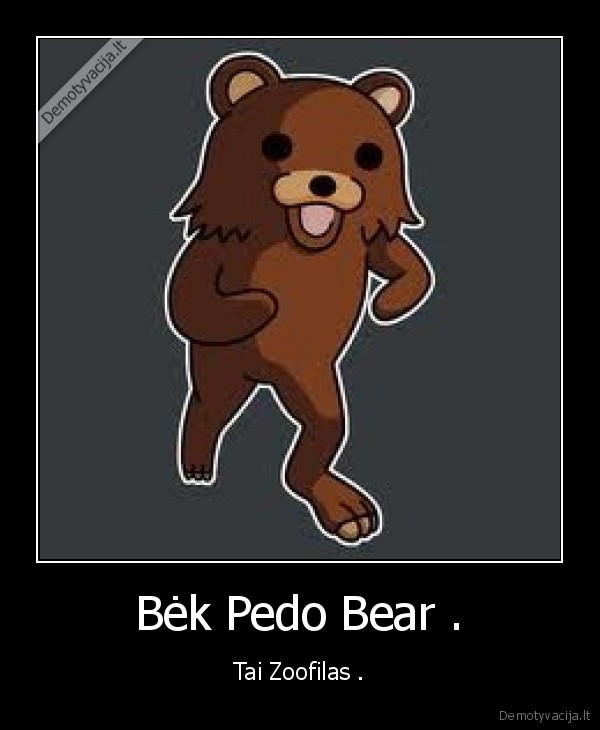 Bėk Pedo Bear .