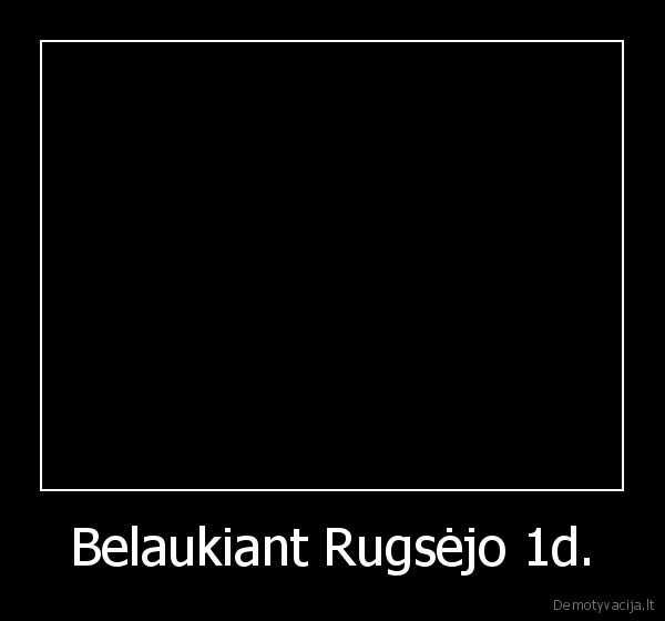 Belaukiant Rugsėjo 1d.