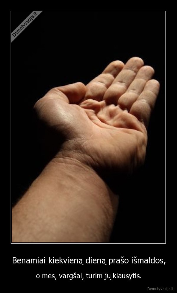 Benamiai kiekvieną dieną prašo išmaldos,
