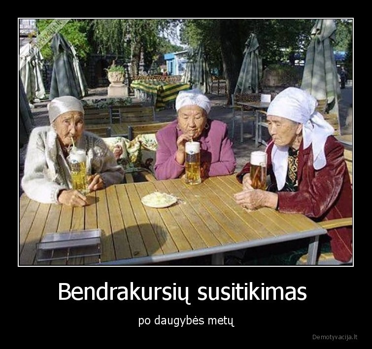 bendrakurses,kursiokes,klasiokes,susitikimas,alkoholis,bobutes,mociutes