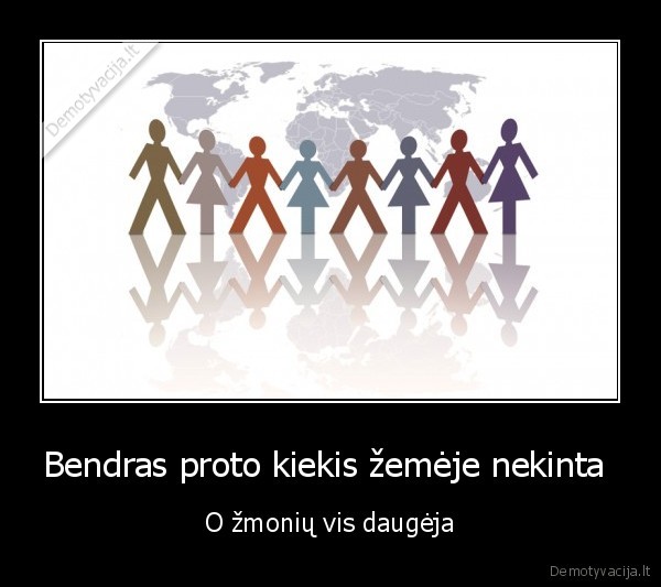 Bendras proto kiekis žemėje nekinta 