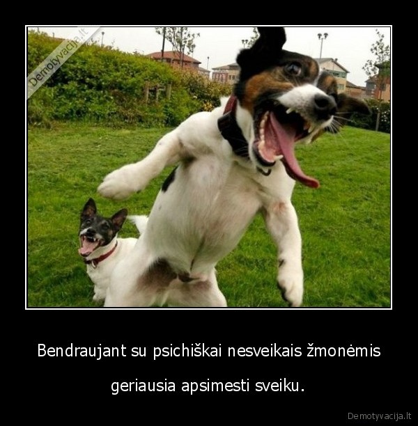 Bendraujant su psichiškai nesveikais žmonėmis