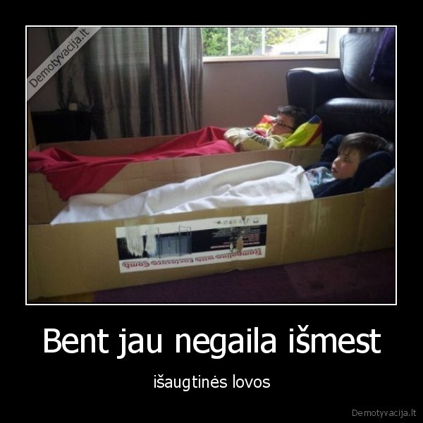 Bent jau negaila išmest