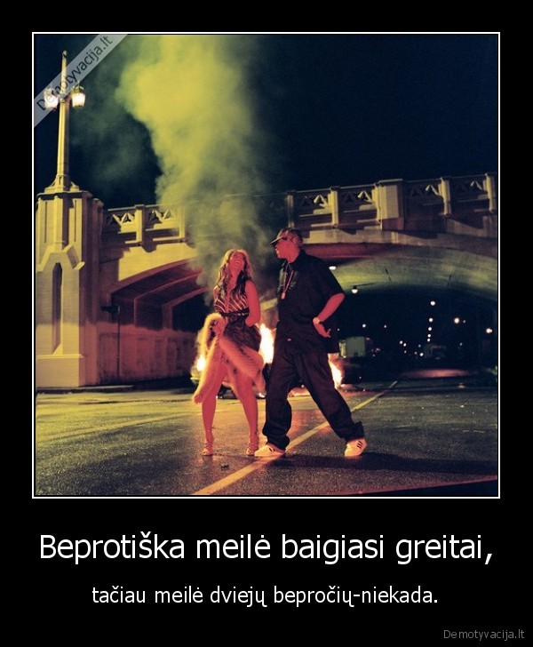 Beprotiška meilė baigiasi greitai,