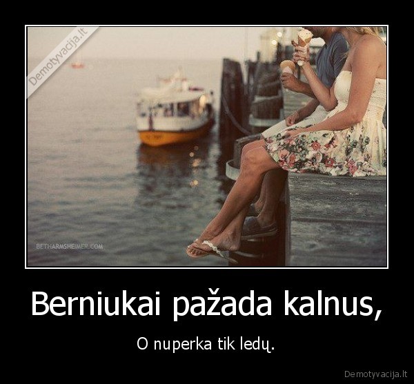 Berniukai pažada kalnus,