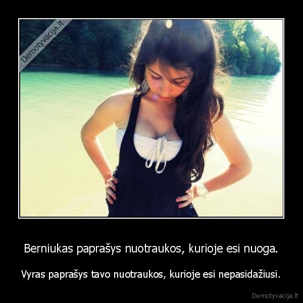 Berniukas paprašys nuotraukos, kurioje esi nuoga.