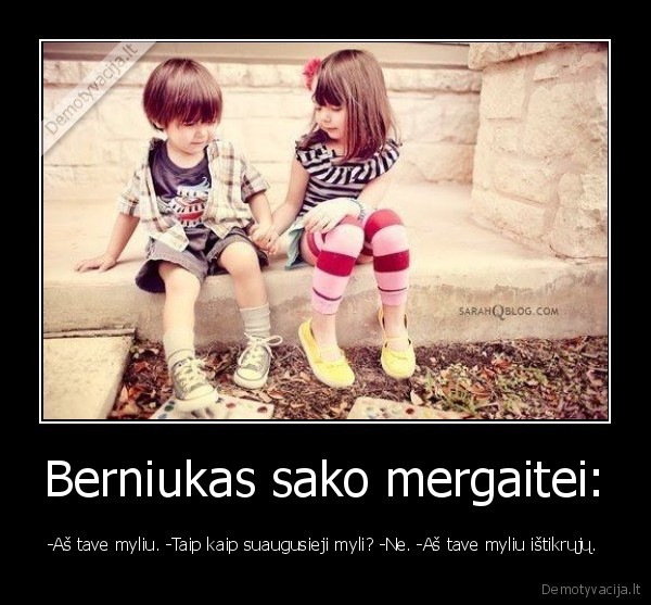 Berniukas sako mergaitei: