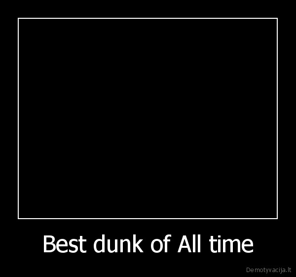 Best dunk of All time