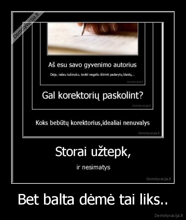 Bet balta dėmė tai liks..