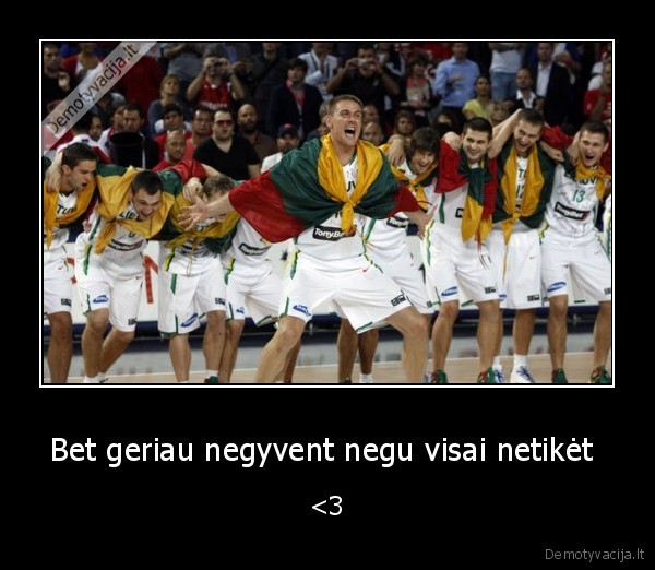 jus, vistiek, geriausi