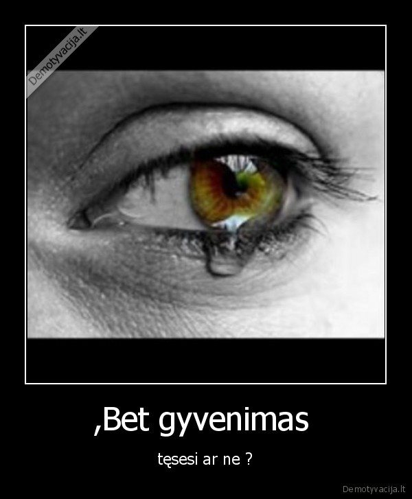 ,Bet gyvenimas 