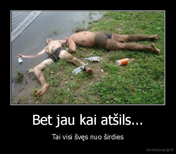 Bet jau kai atšils...