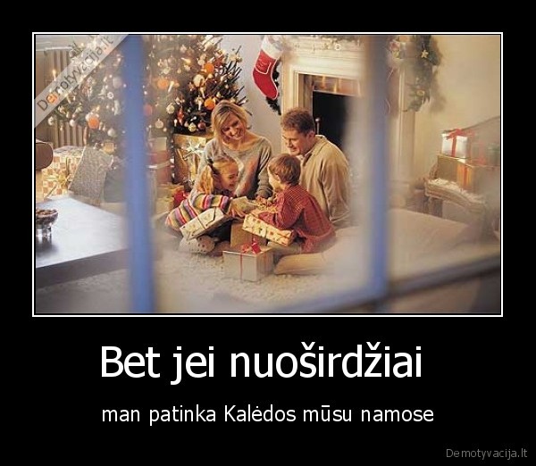 Bet jei nuoširdžiai 