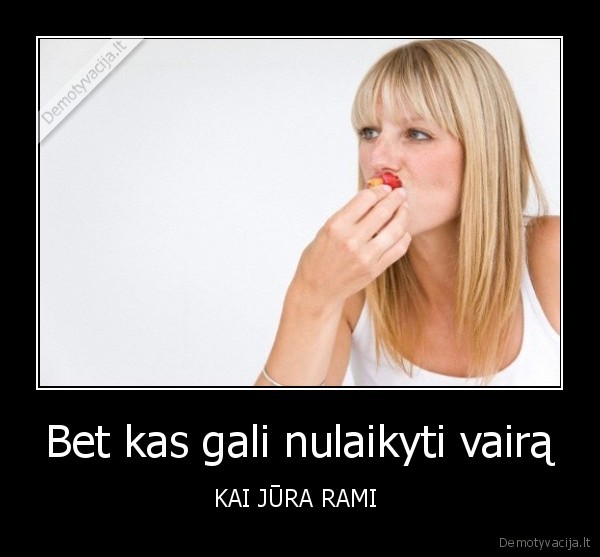 Bet kas gali nulaikyti vairą