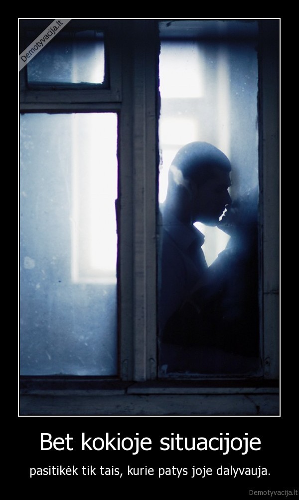 Bet kokioje situacijoje