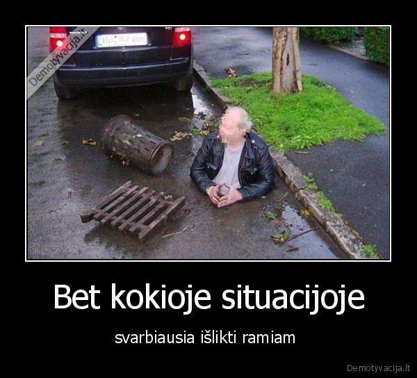 Bet kokioje situacijoje