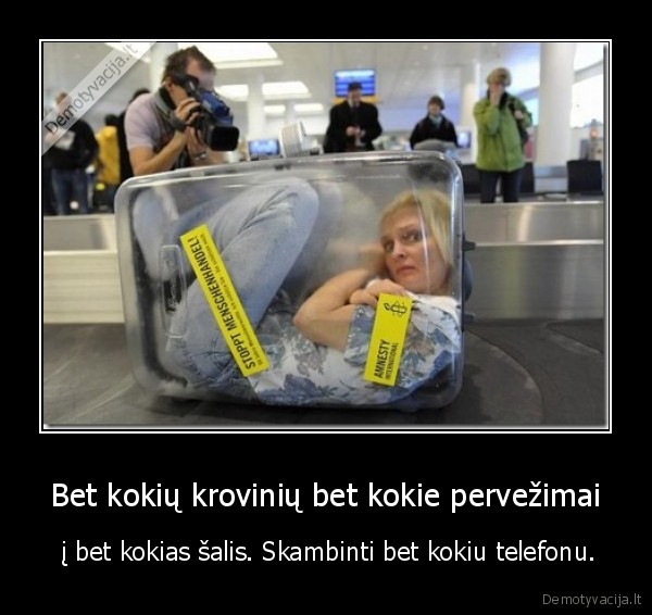 Bet kokių krovinių bet kokie pervežimai