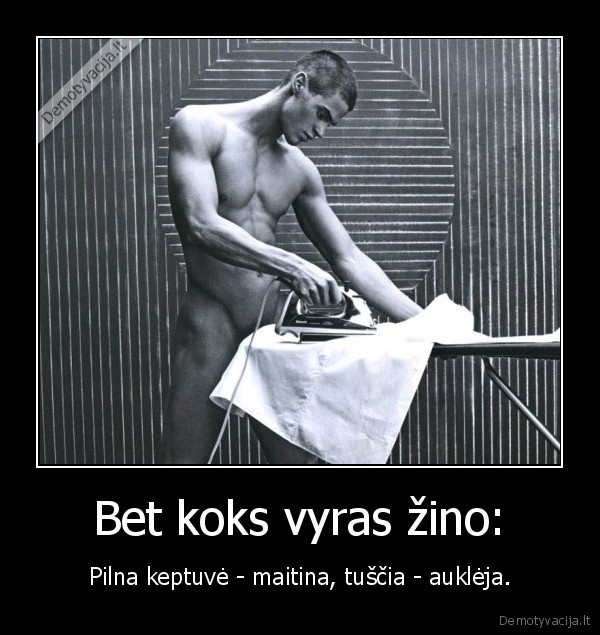 Bet koks vyras žino: