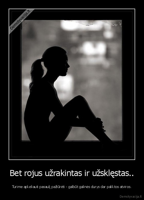 Bet rojus užrakintas ir užsklęstas..